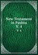 New Testament in Pashtu. V. 4, Mayer, Thomas John Lee,Pashtu Revision Committee,British and Foreign Bible Society,Massachusetts Bible Society 