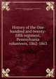 History of the One hundred and twenty-fifth regiment, Pennsylvania volunteers, 1862-1863, United States. Army. Pennsylvania Infantry Regiment, 125th (1862-1863) 