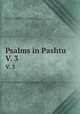 Psalms in Pashtu. V. 3, Jukes, Worthington,Hamidullah, Mullah,Mayer, Thomas John Lee,British and Foreign Bible Society,Massachusetts Bible Society 