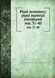 Plant inventory; plant material introduced. nos. 31-40, United States. Agricultural Research Service. Horticultural Crops Research Branch 
