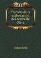 Tratado de la elaboracion del aceite de Oliva., Sabas Evill 