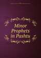 Minor Prophets in Pashtu, Mayer, Thomas John Lee,British and Foreign Bible Society,Massachusetts Bible Society 
