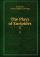 The Plays of Euripides. 1, Euripides, Edward Philip Coleridge 