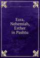 Ezra, Nehemiah, & Esther in Pashtu, Mayer, Thomas John Lee,British and Foreign Bible Society,Massachusetts Bible Society 