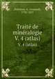 Traite de mineralogie. V. 4 (atlas), Armand Dufre?noy 