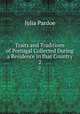 Traits and Traditions of Portugal Collected During a Residence in that Country. 2, Julia Pardoe 