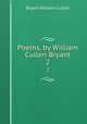 Poems, by William Cullen Bryant. 2, Bryant William Cullen 