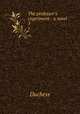 The professor`s experiment : a novel. 3, Duchess 