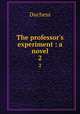The professor`s experiment : a novel. 2, Duchess 