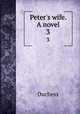 Peter`s wife. A novel. 3, Duchess 