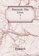 Plutarch: The Lives. 1, Plutarch 