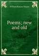 Poems; new and old, William Roscoe Thayer 