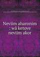 Neviim aharonim : wa ketove neviim akor, Ben-Mosheh, Norollah,Bruce, R. (Robert),Clay, John, printer,Cambridge University Press,British and Foreign Bible Society,Massachusetts Bible Society 