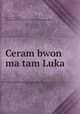 Ceram bwon ma tam Luka, Hall, J. S. (John S.), missionary,Sudan Interior Mission,Massachusetts Bible Society 