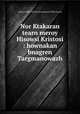 Nor Ktakaran tearn meroy Hisowsi Kristosi : hownakan bnagren Targmanowazh, American Bible Society,Massachusetts Bible Society 