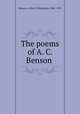The poems of A. C. Benson, Benson, Arthur Christopher, 1862-1925 