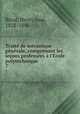Traite de mecanique generale, comprenant les lecons professees a l