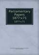 Parliamentary Papers. 1877:v.71, Great Britain Parliament. House of Commons, House of Commons 