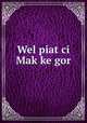 Wel piat ci Mak ke gor, Shaw, A., missionary,Wilson, C. A. Lea,Aton, Daniel D,Agul, Philip A,Macok, Paulo Barac,Ayom, Gordon A,British and Foreign Bible Society,Massachusetts Bible Society,Church Missionary Society 
