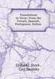 Translations in Verse: From the French, Spanish, Portuguese, Italian ., Collard J. Stock , Carl Snoilsky 