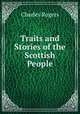 Traits and Stories of the Scottish People, Rogers, Charles, 1825-1890 