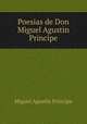 Poesias de Don Miguel Agustin Principe, Miguel Agustin Principe 
