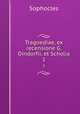 Tragoediae, ex recensione G. Dindorfii, et Scholia. 1, Софокл 