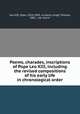 Poems, charades, inscriptions of Pope Leo XIII, including the revised compositions of his early life in chronological order, Leo XIII, Pope, 1810-1903. cn,Henry, Hugh Thomas, 1862- , ed. and tr 