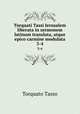 Torquati Tassi Jerusalem liberata in sermonem latinum translata, atque epico carmine modulata. 3-4, Torquato Tasso 