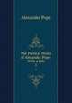 The Poetical Works of Alexander Pope: With a Life. 1, Pope Alexander 