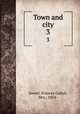 Town and city. 3, Jewett, Frances Gulick, Mrs., 1854- 