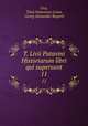 T. Livii Patavini Historiarum libri qui supersunt. 11, Livy, Titus Patavinus Livius, Georg Alexander Ruperti 
