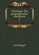 Thringen: Ein geographisches Handbuch. 2, Fritz Regel 