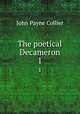 The poetical Decameron. 1, John Payne Collier 