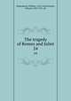 The tragedy of Romeo and Juliet. 24, Shakespeare, William, 1564-1616,Dowden, Edward, 1843-1913. ed 