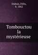 Tombouctou la mysterieuse, Felix Dubois 