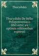 Thucydidis De bello Peloponnesiaco libri octo: ex optimis editionibus expressi, Thucydides 