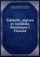 Tidskrift, utgiven av Juridiska foreningen i Finland, Suomen Lainopillinen Yhdistys, Finland. Senaatti. Oikeusosasto 