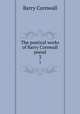 The poetical works of Barry Cornwall pseud.. 3, Cornwall Barry 