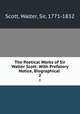 The Poetical Works of Sir Walter Scott: With Prefatory Notice, Biographical .. 2, Scott, Walter, Sir, 1771-1832 