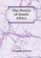 The Poetry of South Africa, Alexander Wilmot 