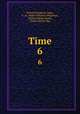 Time. 6, Edmund Hodgson Yates, E. M. (Abdy-Williams) Whgishaw, Walter Sydney Sichel, Ernest Belfort Bax 