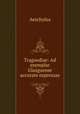 Tragoediae: Ad exemplar Glasguense accurate expressae, Johannes Minckwitz Aeschylus 