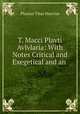 T. Macci Plavti Avlvlaria: With Notes Critical and Exegetical and an ., Plautus Titus Maccius 