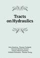 Tracts on Hydraulics, John Smeaton, Thomas Tredgold, Giovanni Battista Venturi , Johann Albert Eytelwein, William Nicholson, Thomas Young 