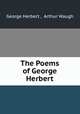 The Poems of George Herbert, George Herbert , Arthur Waugh 