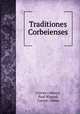 Traditiones Corbeienses, Corvey (Abbey), Paul Wigand, Corvey (Abbey 