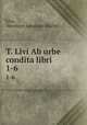 T. Livi Ab urbe condita libri. 1-6, Hermann Johannes Muller Livy 