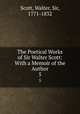 The Poetical Works of Sir Walter Scott: With a Memoir of the Author. 5, Scott, Walter, Sir, 1771-1832 