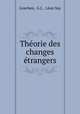 Theorie des changes etrangers, G.J. Goschen 